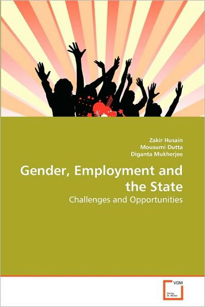Cover for Diganta Mukherjee · Gender, Employment and the State: Challenges and Opportunities (Taschenbuch) (2010)