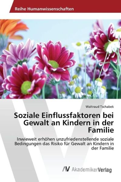 Cover for Tschabek Waltraud · Soziale Einflussfaktoren Bei Gewalt an Kindern in Der Familie (Pocketbok) (2015)