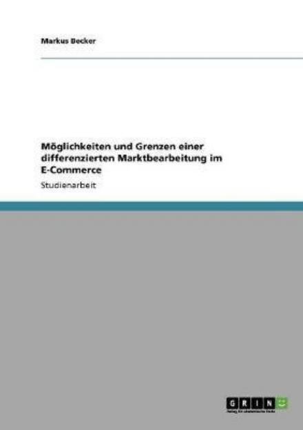 Cover for Markus Becker · Moeglichkeiten und Grenzen einer differenzierten Marktbearbeitung im E-Commerce (Pocketbok) [German edition] (2009)