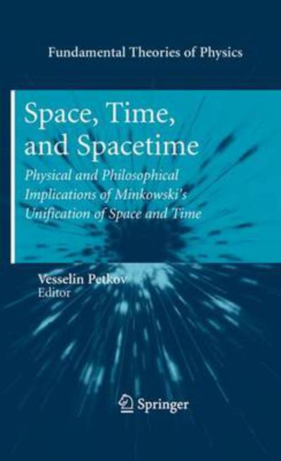 Cover for Vesselin Petkov · Space, Time, and Spacetime: Physical and Philosophical Implications of Minkowski's Unification of Space and Time - Fundamental Theories of Physics (Inbunden Bok) [2010 edition] (2010)