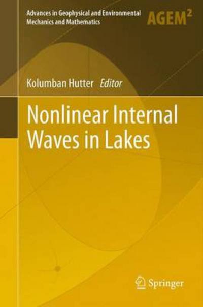Cover for Kolumban Hutter · Nonlinear Internal Waves in Lakes - Advances in Geophysical and Environmental Mechanics and Mathematics (Gebundenes Buch) (2011)