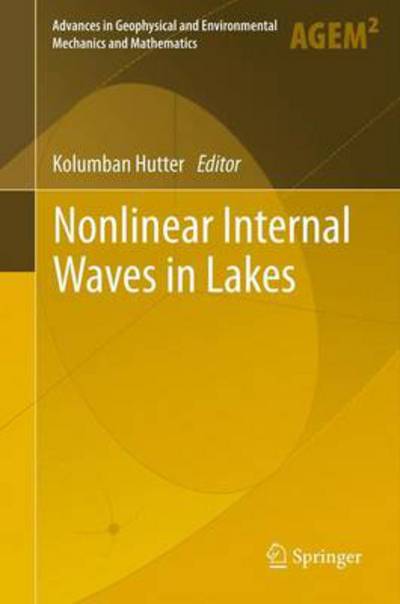 Nonlinear Internal Waves in Lakes - Advances in Geophysical and Environmental Mechanics and Mathematics - Kolumban Hutter - Books - Springer-Verlag Berlin and Heidelberg Gm - 9783642234378 - November 26, 2011