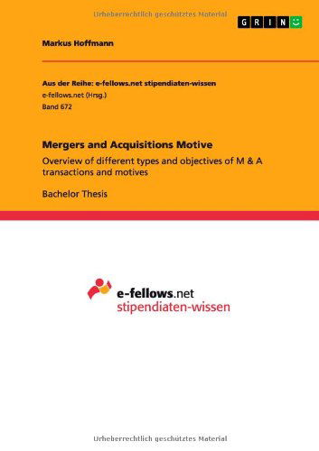 Mergers and Acquisitions Motive: Overview of different types and objectives of M & A transactions and motives - Markus Hoffmann - Books - Grin Verlag - 9783656392378 - March 19, 2013