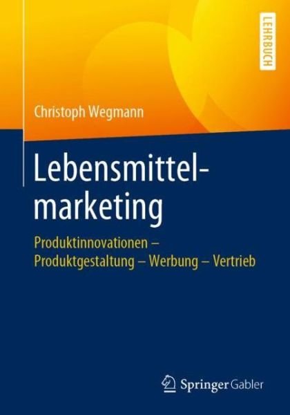 Cover for Wegmann · Lebensmittelmarketing (Buch) [1. Aufl. 2020 edition] (2019)