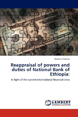 Cover for Zemenu Yimenu · Reappraisal of Powers and Duties of National Bank of Ethiopia:: in Light of the Current International  Financial Crisis (Taschenbuch) (2012)