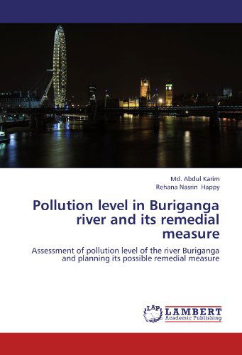 Cover for Rehana Nasrin Happy · Pollution Level in Buriganga River and Its Remedial Measure: Assessment of Pollution Level of the River Buriganga and Planning Its Possible Remedial Measure (Pocketbok) (2012)