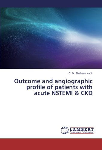 Cover for C. M. Shaheen Kabir · Outcome and Angiographic Profile of Patients with Acute Nstemi &amp; Ckd (Paperback Book) (2014)