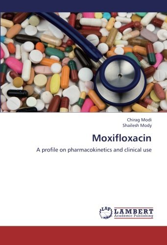 Moxifloxacin: a Profile on Pharmacokinetics and Clinical Use - Shailesh Mody - Livros - LAP LAMBERT Academic Publishing - 9783659289378 - 1 de novembro de 2012