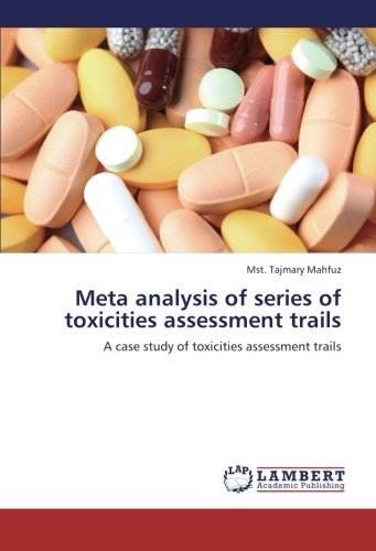 Cover for Mst. Tajmary Mahfuz · Meta Analysis of Series of Toxicities Assessment Trails: a Case Study of Toxicities Assessment Trails (Paperback Bog) (2012)
