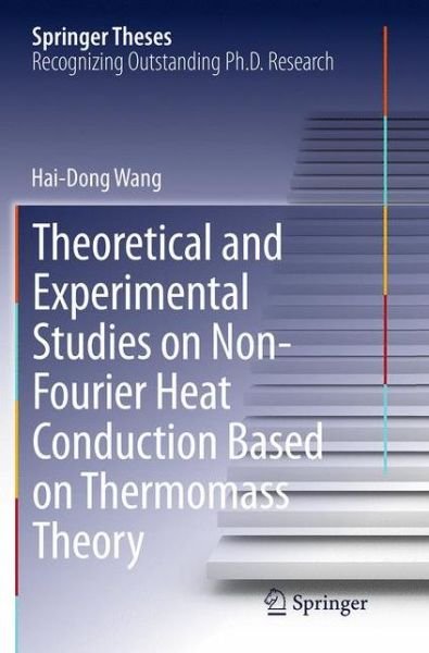 Cover for Hai-Dong Wang · Theoretical and Experimental Studies on Non-Fourier Heat Conduction Based on Thermomass Theory - Springer Theses (Pocketbok) [Softcover reprint of the original 1st ed. 2014 edition] (2016)