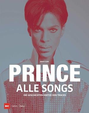 Prince  Alle Songs: Die Geschichten hinter den Tracks - Benoît Clerc - Books - Delius Klasing Verlag - 9783667125378 - April 4, 2023