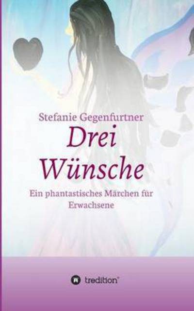 Cover for Stefanie Gegenfurtner · Drei Wunsche (Paperback Book) (2015)