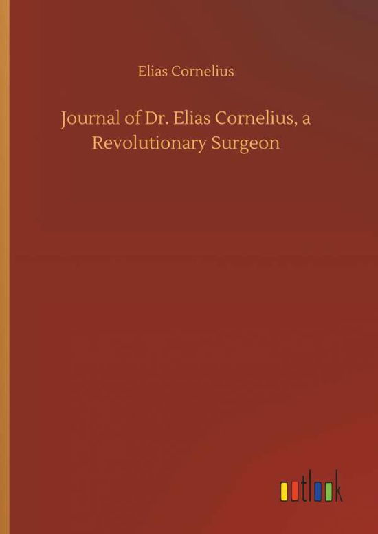 Journal of Dr. Elias Corneliu - Cornelius - Livros -  - 9783734036378 - 20 de setembro de 2018