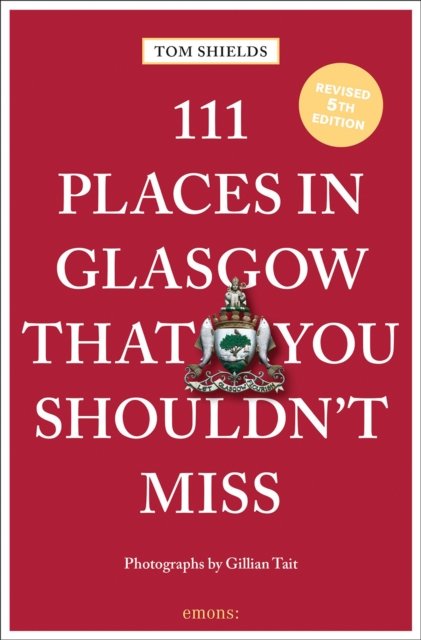 Cover for Tom Shields · 111 Places in Glasgow That You Shouldn't Miss - 111 Places (Paperback Bog) [Revised edition] (2024)
