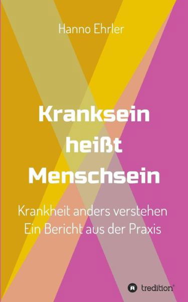 Cover for Ehrler · Kranksein heißt Menschsein (Bog) (2019)