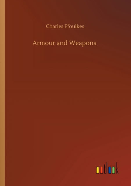 Cover for Charles Ffoulkes · Armour and Weapons (Paperback Book) (2020)