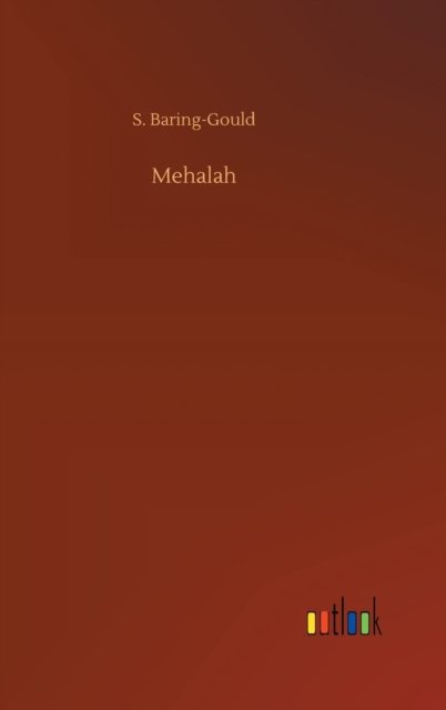 Mehalah - S Baring-Gould - Livros - Outlook Verlag - 9783752405378 - 4 de agosto de 2020