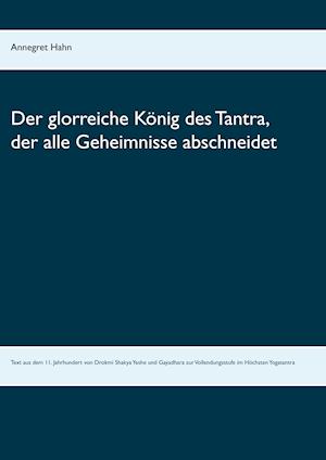 Cover for Annegret Hahn · Der glorreiche König des Tantra, der alle Geheimnisse abschneidet (Paperback Book) (2021)