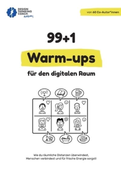 Cover for 99 + 1 Warm-ups fur den digitalen Raum: Wie du raumliche Distanzen uberwindest, Menschen verbindest und fur frische Energie sorgst! (Paperback Book) (2022)