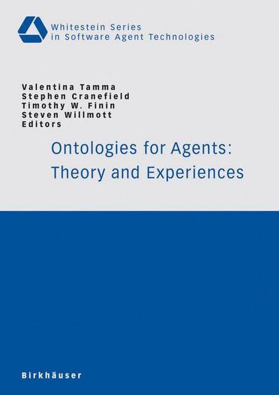 Ontologies for Agents: Theory and Experiences - Whitestein Series in Software Agent Technologies and Autonomic Computing - Valentina Tamma - Livros - Birkhauser Verlag AG - 9783764372378 - 19 de maio de 2005