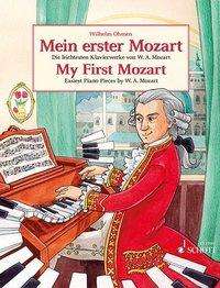 My First Mozart: Easiest Piano Works by W.A. Mozart. piano. - Known - Books - SCHOTT MUSIC GmbH & Co KG, Mainz - 9783795749378 - March 19, 2015