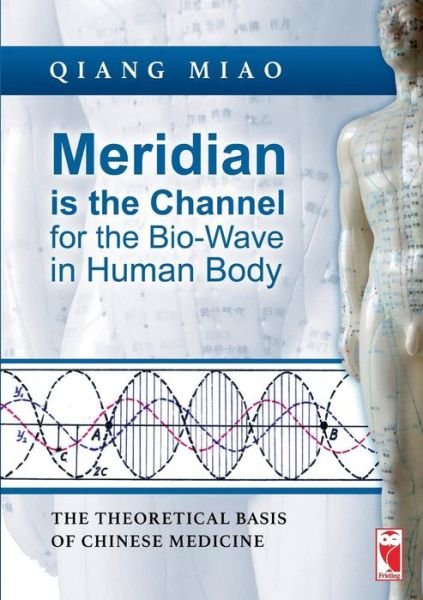 Cover for Qiang Miao · Meridian is the Channel for the Bio-wave in Human Body (Pocketbok) (2015)