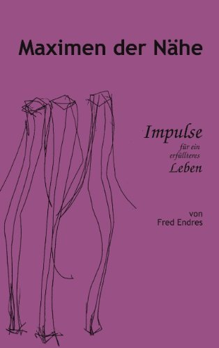 Cover for Fred Endres · Maximen der Nahe: Impulse fur ein erfullteres Leben (Paperback Book) [German edition] (2003)