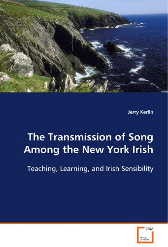 Cover for Jerry Kerlin · The Transmission of Song Among the New York Irish: Teaching, Learning, and Irish Sensibility (Paperback Book) (2008)