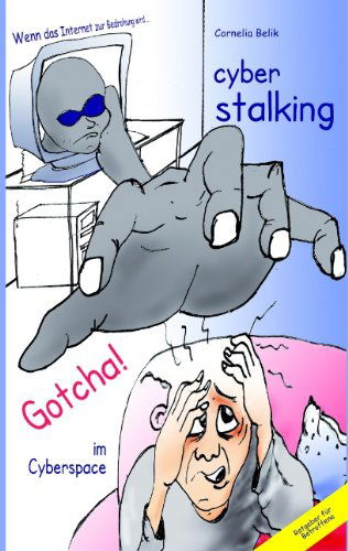 Cover for Cornelia Belik · Cyberstalking - Gotcha! Im Cyberspace (Paperback Book) [German edition] (2009)