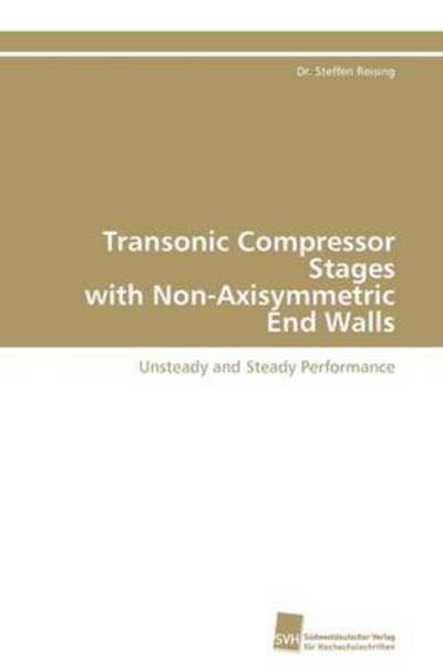 Cover for Reising Dr Steffen · Transonic Compressor Stages with Non-Axisymmetric End Walls (Paperback Book) (2011)