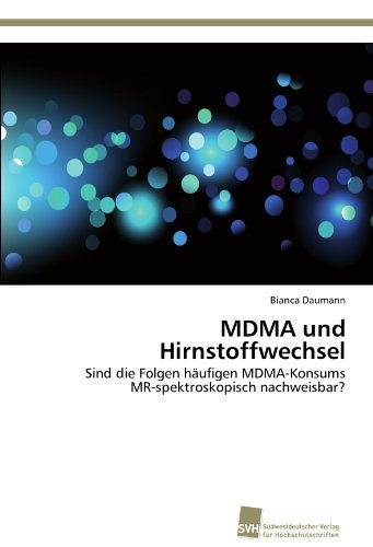Cover for Bianca Daumann · Mdma Und Hirnstoffwechsel: Sind Die Folgen Häufigen Mdma-konsums  Mr-spektroskopisch Nachweisbar? (Paperback Book) [German edition] (2011)