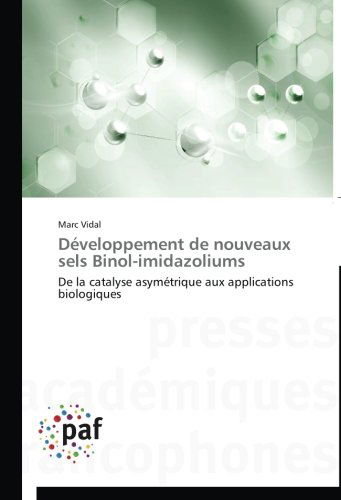 Cover for Marc Vidal · Développement De Nouveaux Sels Binol-imidazoliums: De La Catalyse Asymétrique Aux Applications Biologiques (Paperback Book) [French edition] (2018)
