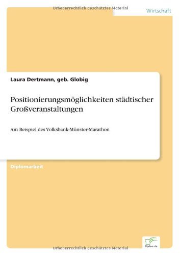 Cover for Geb Globig Laura Dertmann · Positionierungsmoeglichkeiten stadtischer Grossveranstaltungen: Am Beispiel des Volksbank-Munster-Marathon (Pocketbok) [German edition] (2004)