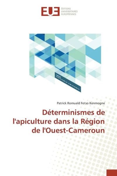 Cover for Fotso Kenmogne Patrick Romuald · Determinismes De L'apiculture Dans La Region De L'ouest-cameroun (Pocketbok) (2018)
