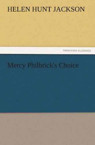 Cover for Helen Hunt Jackson · Mercy Philbrick's Choice (Tredition Classics) (Paperback Book) (2011)