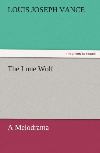 Cover for Louis Joseph Vance · The Lone Wolf a Melodrama (Tredition Classics) (Paperback Book) (2011)