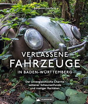 Cover for Benjamin Seyfang · Verlassene Fahrzeuge in Baden-Württemberg (Book) (2024)