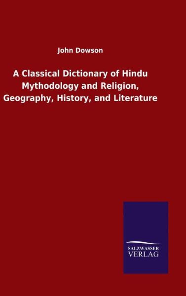 A Classical Dictionary of Hindu - Dowson - Kirjat -  - 9783846047378 - maanantai 23. maaliskuuta 2020