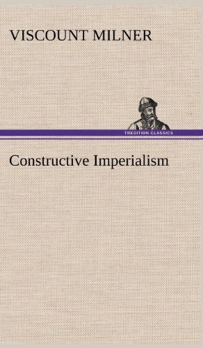 Cover for Viscount Milner · Constructive Imperialism (Hardcover Book) (2012)