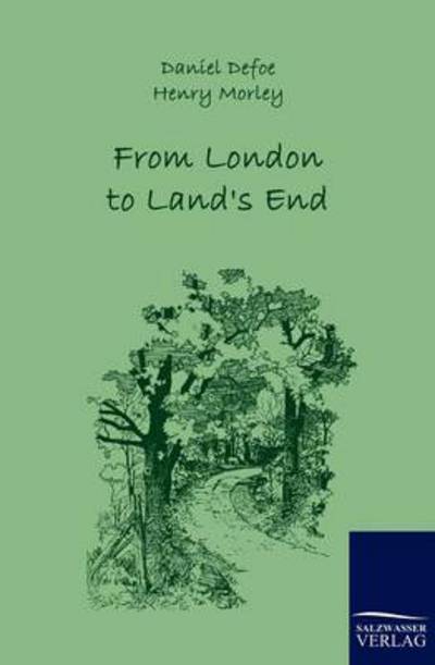 From London to Land's End - Daniel Defoe - Kirjat - Salzwasser-Verlag GmbH - 9783861954378 - tiistai 17. elokuuta 2010