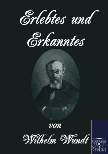 Erlebtes Und Erkanntes - Wilhelm Wundt - Books - Europäischer Hochschulverlag GmbH & Co. - 9783867415378 - August 23, 2010