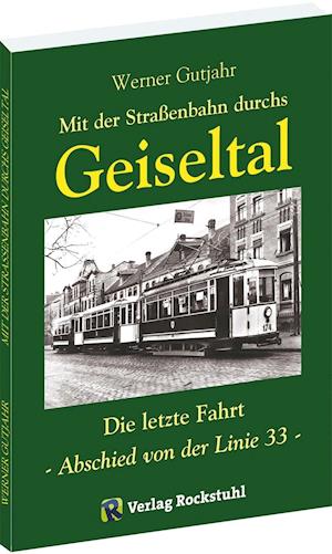 Mit der Straßenbahn durchs Geiseltal - Werner Gutjahr - Books - Rockstuhl Verlag - 9783934748378 - February 10, 2006