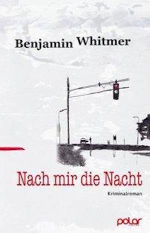 Cover for Benjamin Whitmer · Nach mir die Nacht (Paperback Book) (2016)
