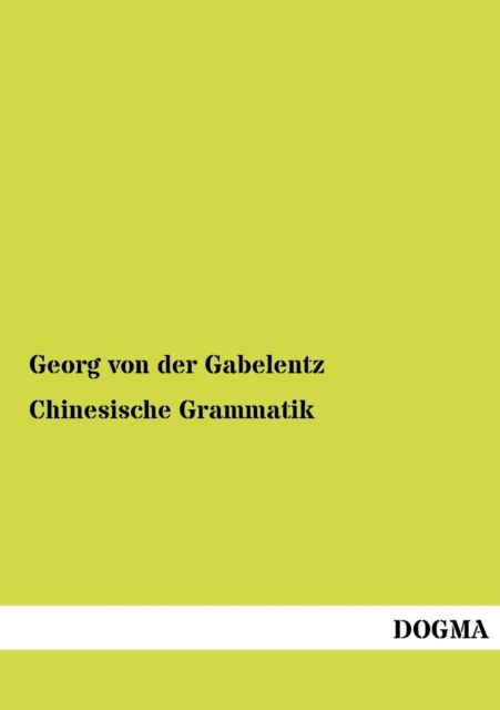 Cover for Georg Von Der Gabelentz · Chinesische Grammatik (Paperback Book) [German, 1 edition] (2012)