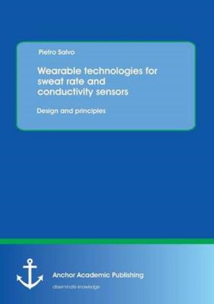 Cover for Pietro Salvo · Wearable Technologies for Sweat Rate and Conductivity Sensors: Design and Principles (Paperback Book) (2013)