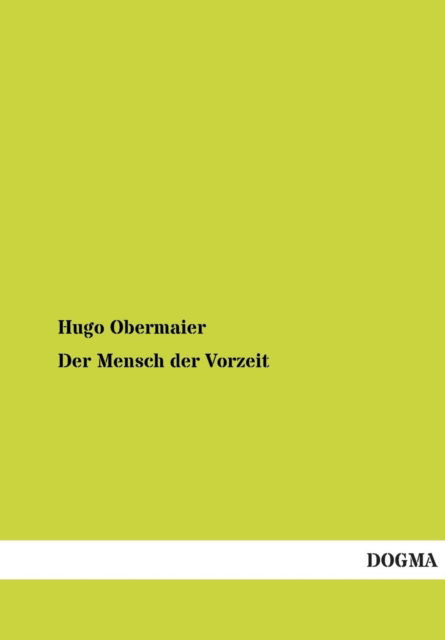 Der Mensch Der Vorzeit - Hugo Obermaier - Books - DOGMA - 9783955075378 - December 2, 2012