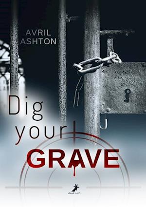 Cover for Avril Ashton · Dig your Grave (Book) (2024)