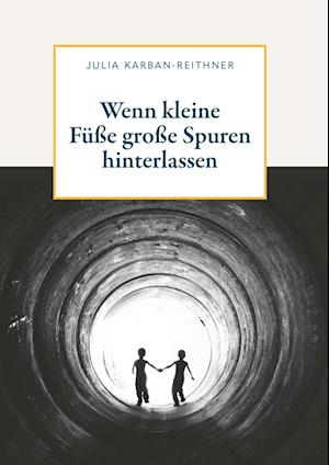 Wenn kleine Füße große Spuren hinterlassen - Julia Karban-Reithner - Books - Buchschmiede - 9783991293378 - September 18, 2024