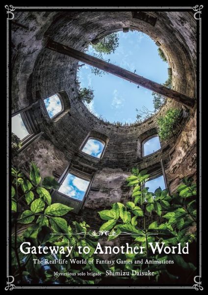 Cover for Daisuke Shimizu · Gateway to Another World: The Real-life World of Fantasy Games and Animations (Paperback Book) (2020)