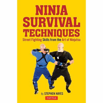 Cover for Stephen K. Hayes · Ninja Fighting Techniques: A Modern Master's Approach to Self-Defense and Avoiding Conflict (Hardcover bog) (2020)